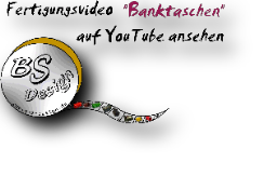 klicken um das Produktionsvideo "Banktasche" auf YouTube ansehen klicken um das Produktionsvideo "Banktasche" auf YouTube ansehen